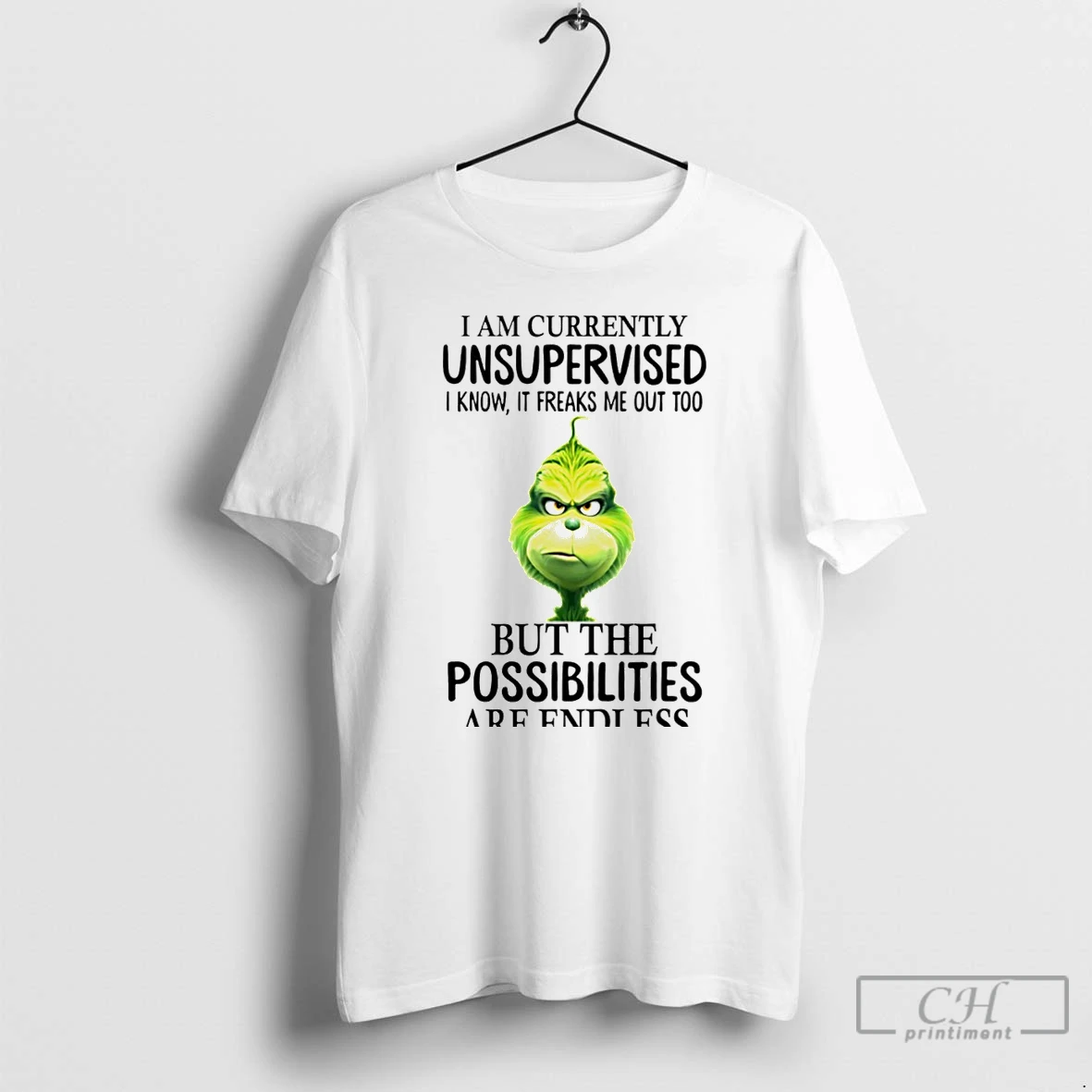 Classic The Grinch I Am Currently Unsupervised I Know It Freaks Me Out Too But The Possibilities Are Endless Christmas White T Shirts Hoodie