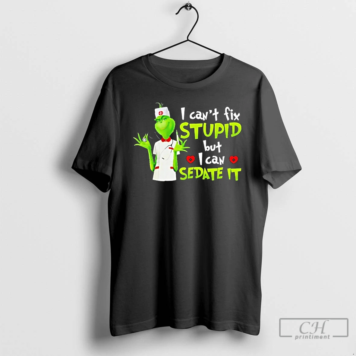 Classic The Grinch Nurse I Cant Fix Stupid But I Can Sedate It T Shirts Hoodie