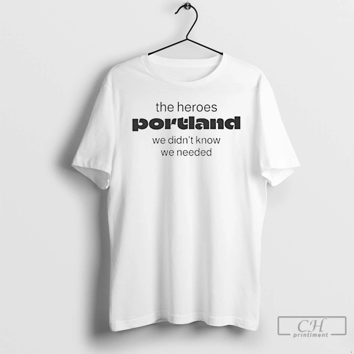Classic The Heroes Portland We Didnt Know We Needed T Shirts Hoodie