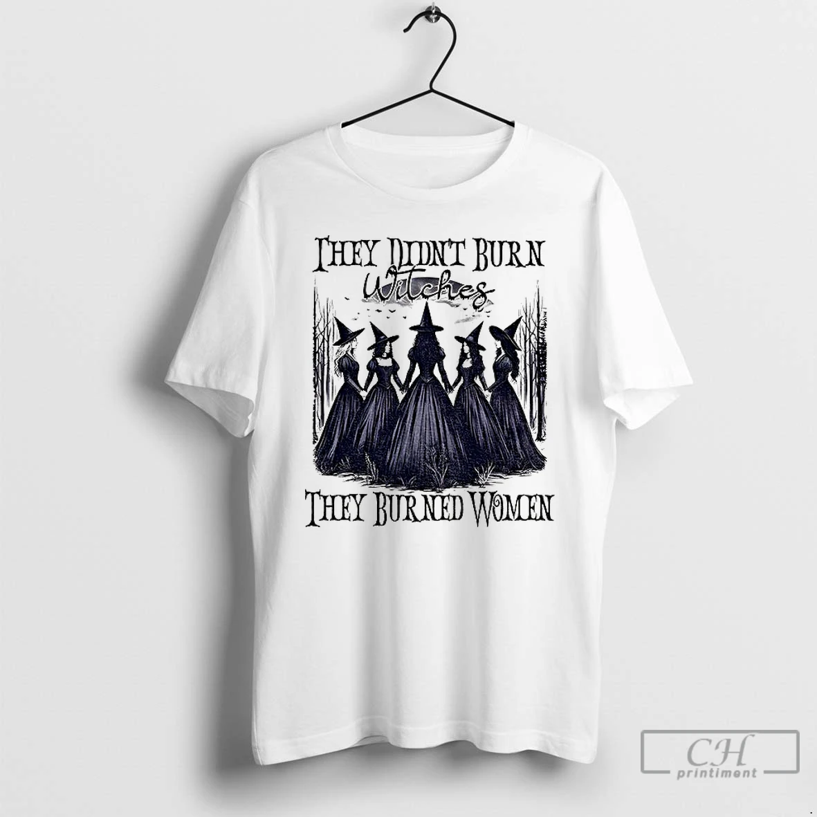 Classic They Didnt Burn Witches They Burned Women Feminist Witch Halloween 2025 T Shirts Hoodie