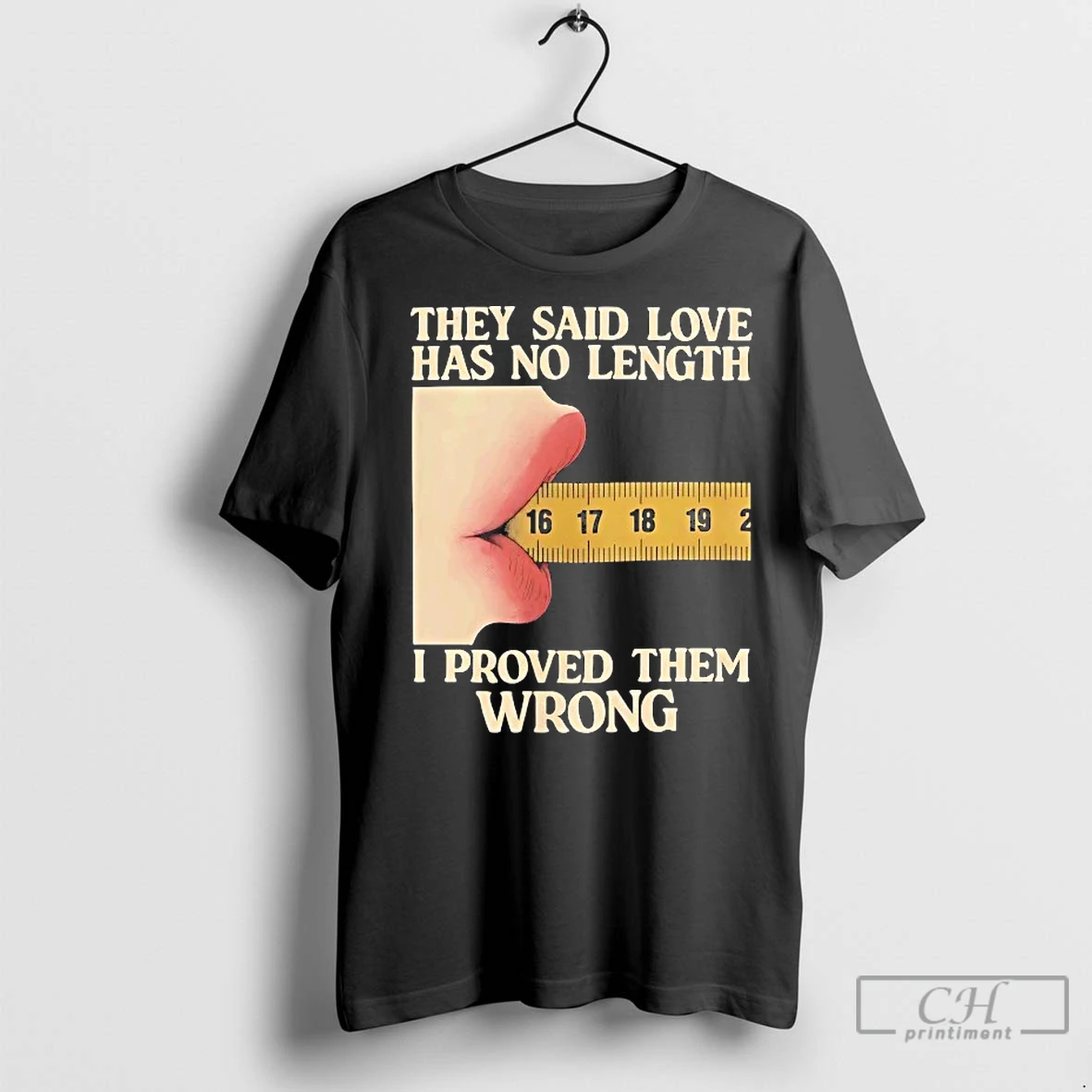 Classic They Said Love Has No Length I Proved Them Wrong T Shirt