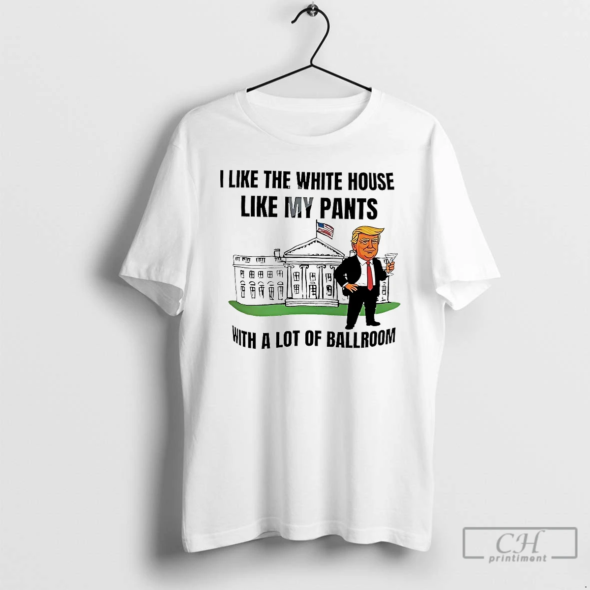 Classic Trump I Like The White House Like My Pants T Shirts Hoodie