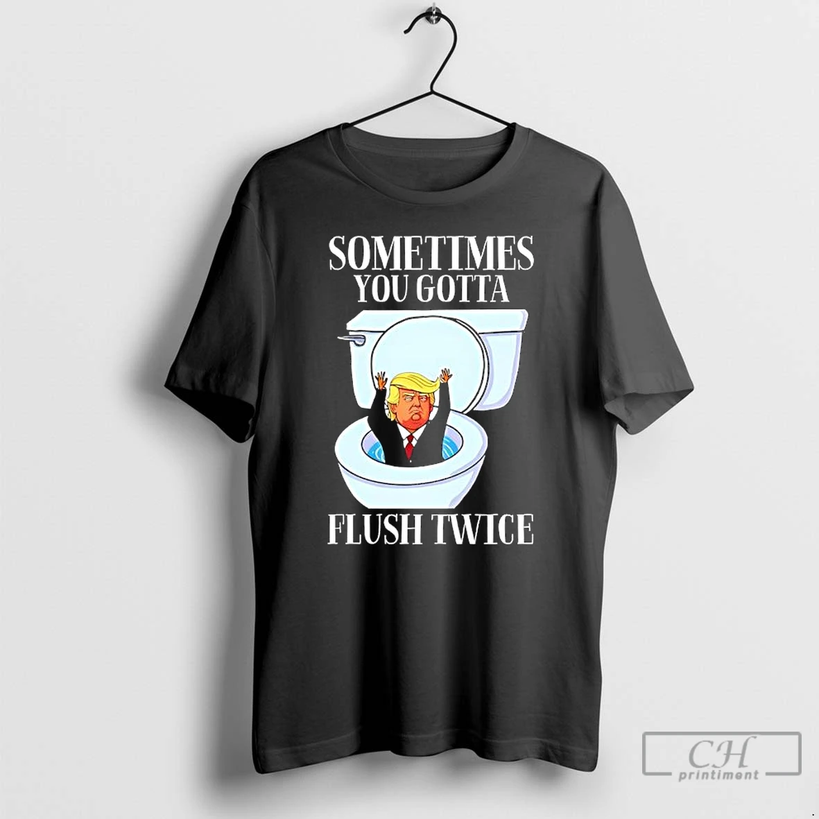 Classic Trump Toilet Sometimes You Gotta Flush Twice T Shirts Hoodie 2