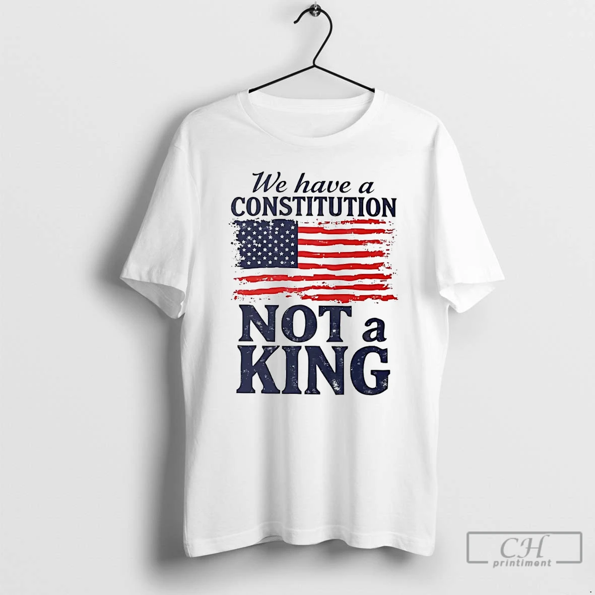 Classic Us Flag We Have A Constitution Not A King T Shirts Hoodie