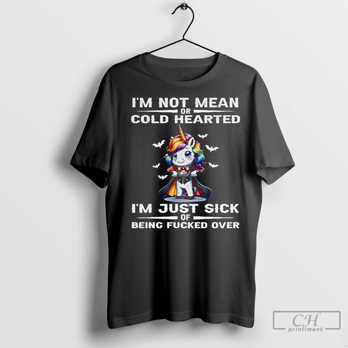Classic Unicorn Im Not Mean Or Cold Hearted Im Just Sick Of Being Fucked Over T Shirt