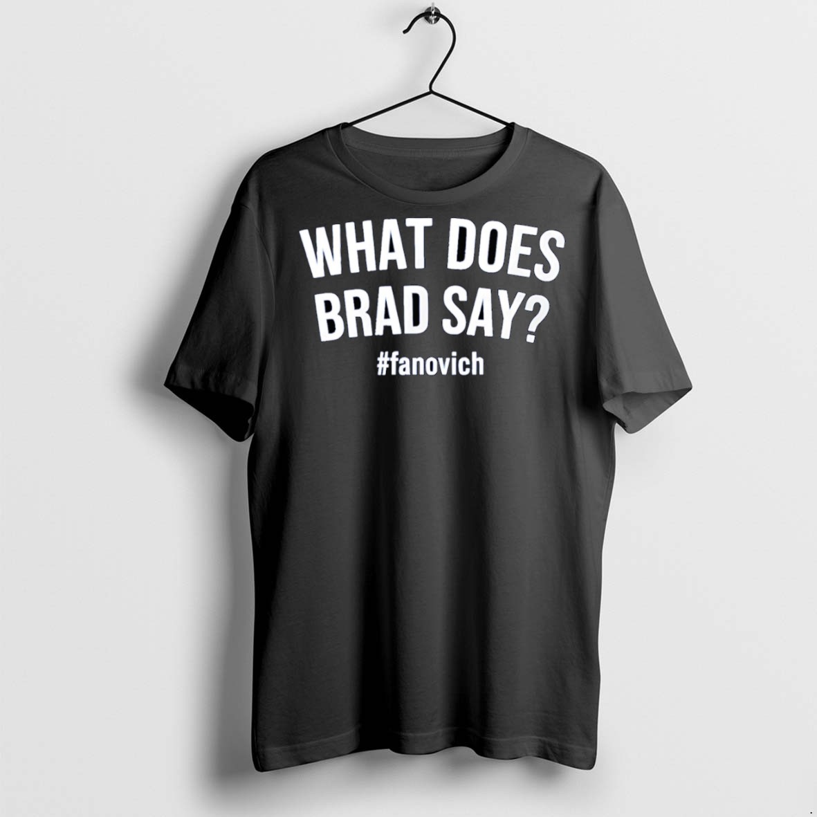 Classic What Does Brad Say T Shirts