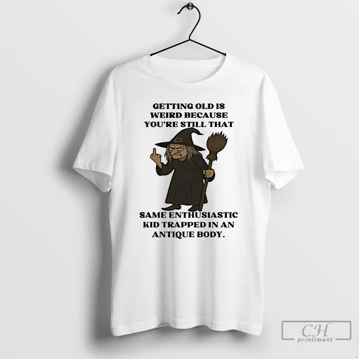 Classic Witch Getting Old Is Weird Because Youre Still That Same Enthusiastic T Shirts Hoodie Longsleeve