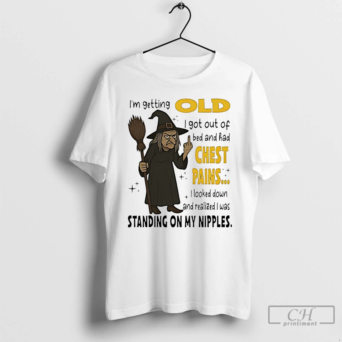Classic Witch Middle Finger Im Getting Old I Got Out Of Bed And Had Chest Pains T Shirts Hoodie