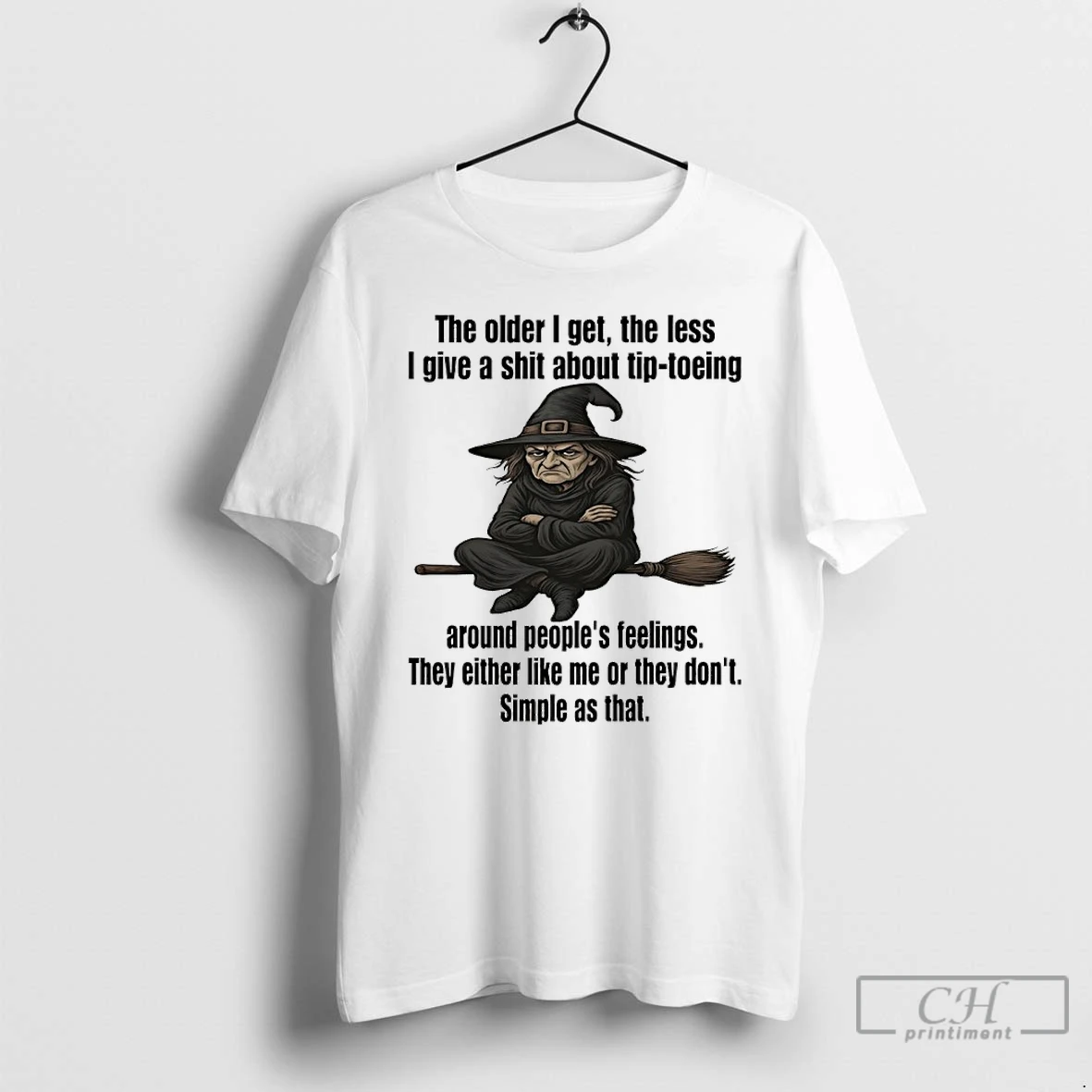 Classic Wizard The Older I Get The Less I Give A Shit About Tip Toeing Around Peoples Feelings They Either Like Me Or They Dont Simple As That T Shirts Hoodie