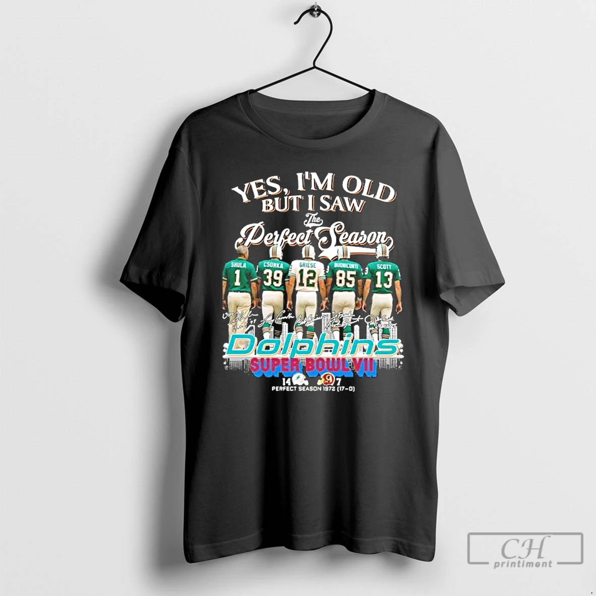 Classic Yes Im Old But I Saw The Miami Dolphins Perfect Season 17 0 Signatures T Shirts Hoodie