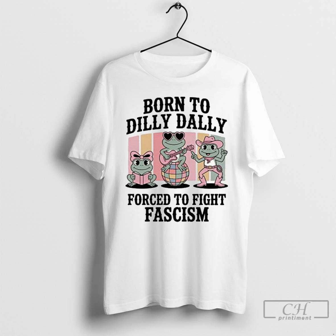 Classic Born To Dilly Dally Forced To Fight Fascism Frog Portland T Shirts Hoodie