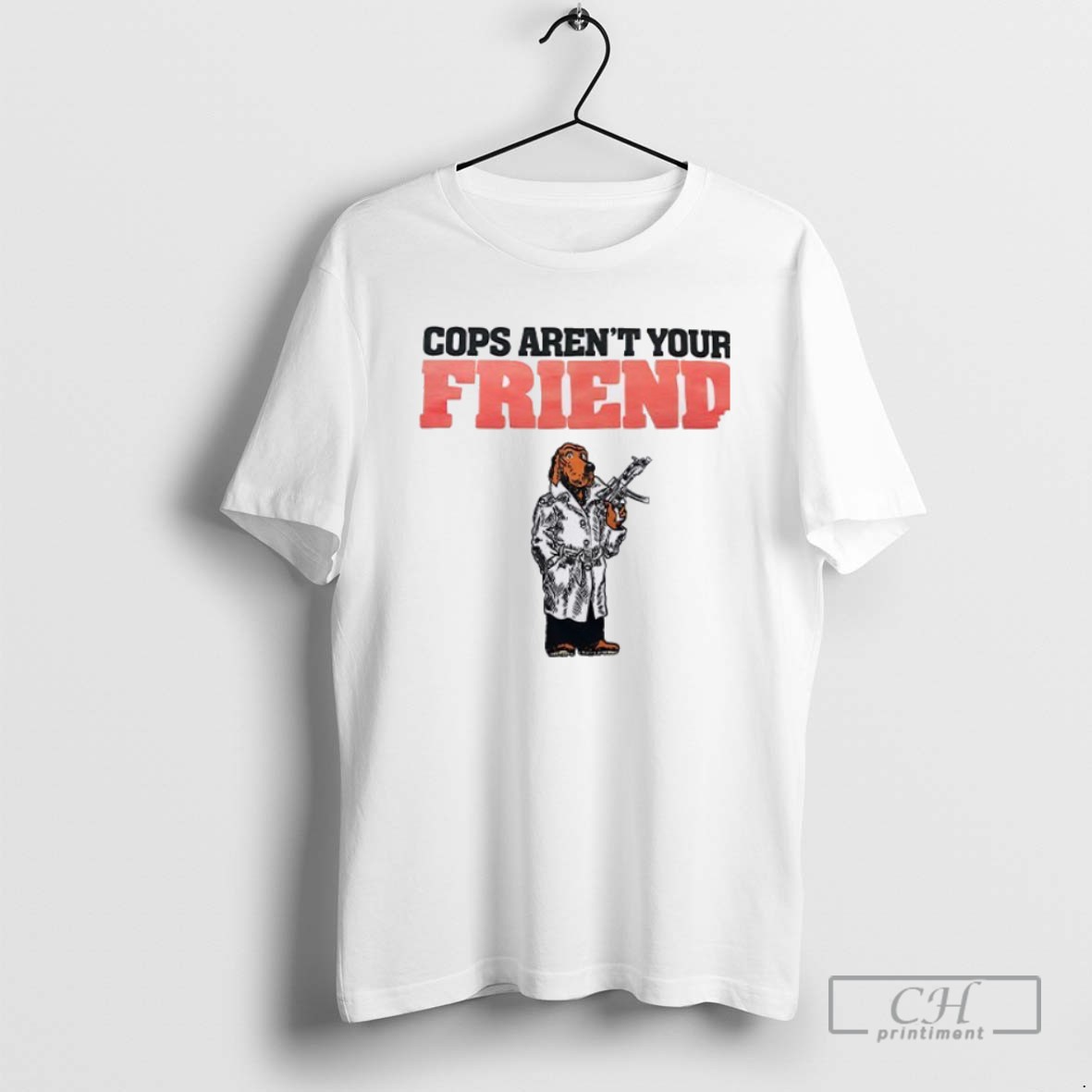 Cops Arent Your Friend T Shirts