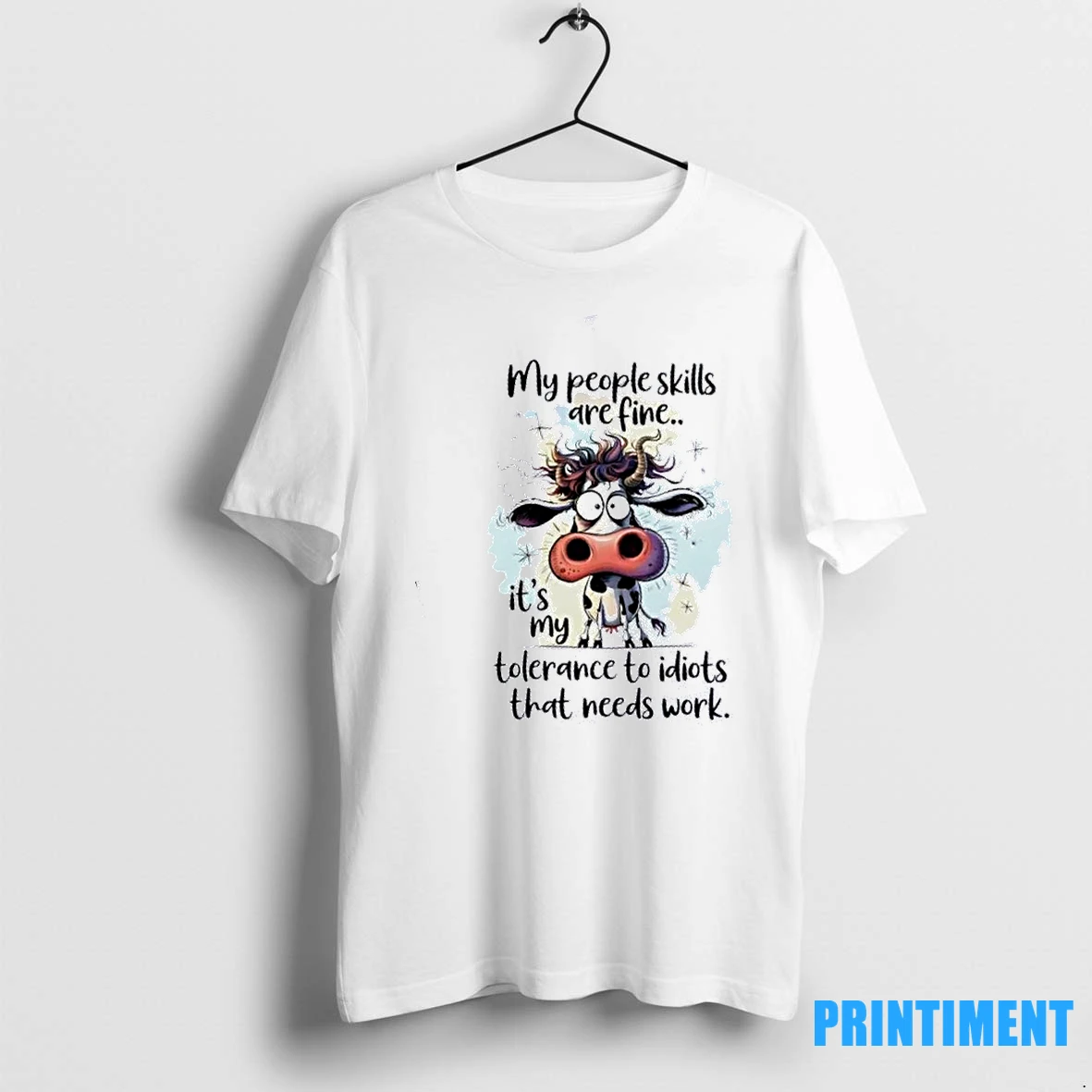 Cow My People Skills Are Fine Its My Tolerance To Idiots That Needs Work Tshirts Sweater Hoodie
