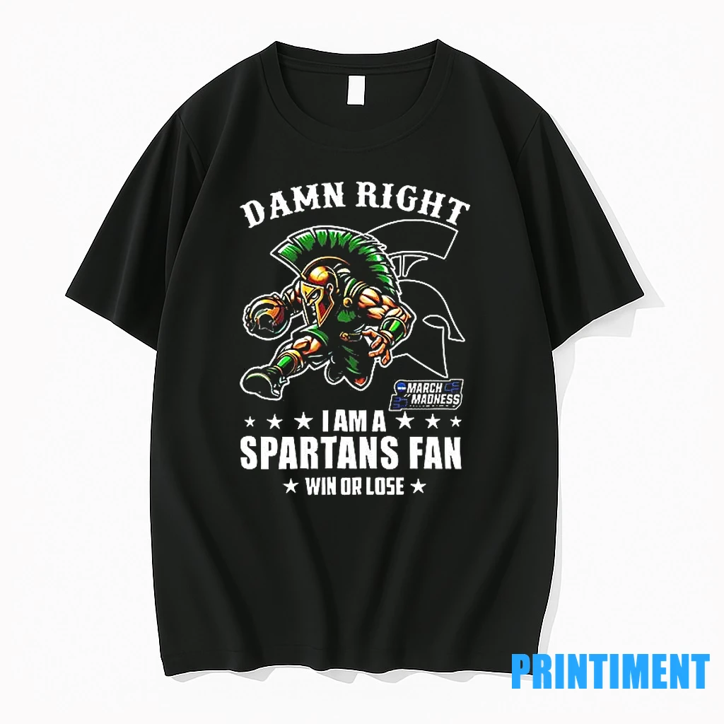 Damn Right I Am A Michigan State Spartans Fan Win Or Lose March Madness Mascot Tshirts Sweater Hoodie