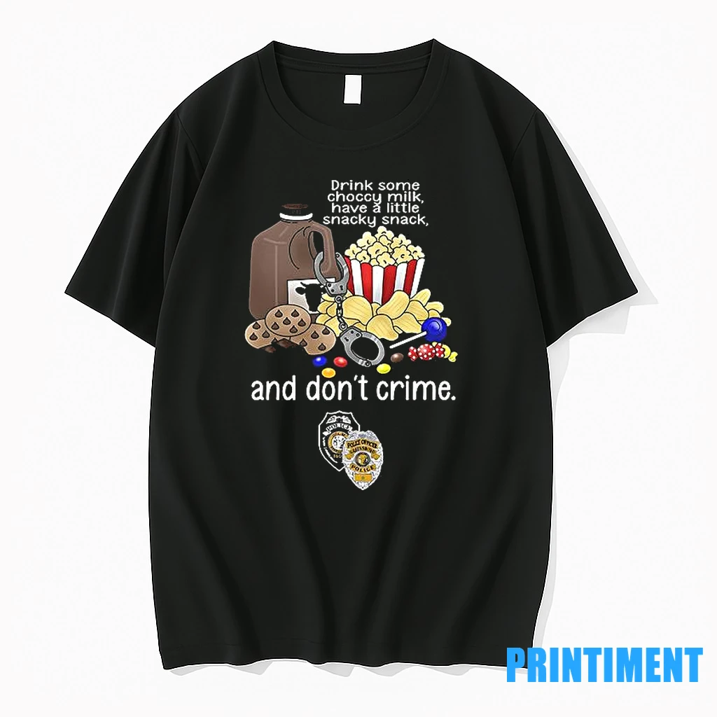 Drink Some Choccy Milk Have A Little Snacky Snack And Dont Crime Tshirts Sweater Hoodie