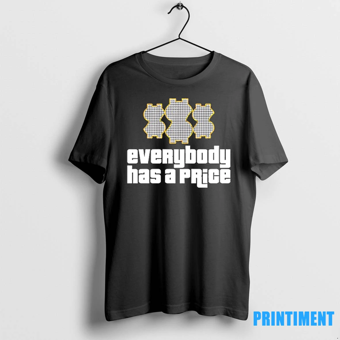 Everybody Has A Price Tshirts Sweater Hoodie