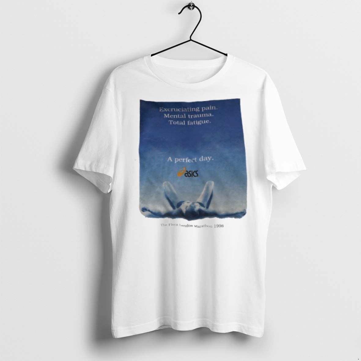 Excruciating Pain Mental Trauma Total Fatigue A Perfect Day The Fora London Marathon 1998 T Shirts