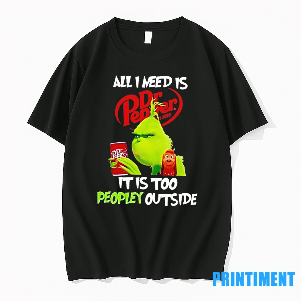 Grinch All I Need Is Dr Pepper It Is Too Peopley Outside Tshirts Sweater Hoodie