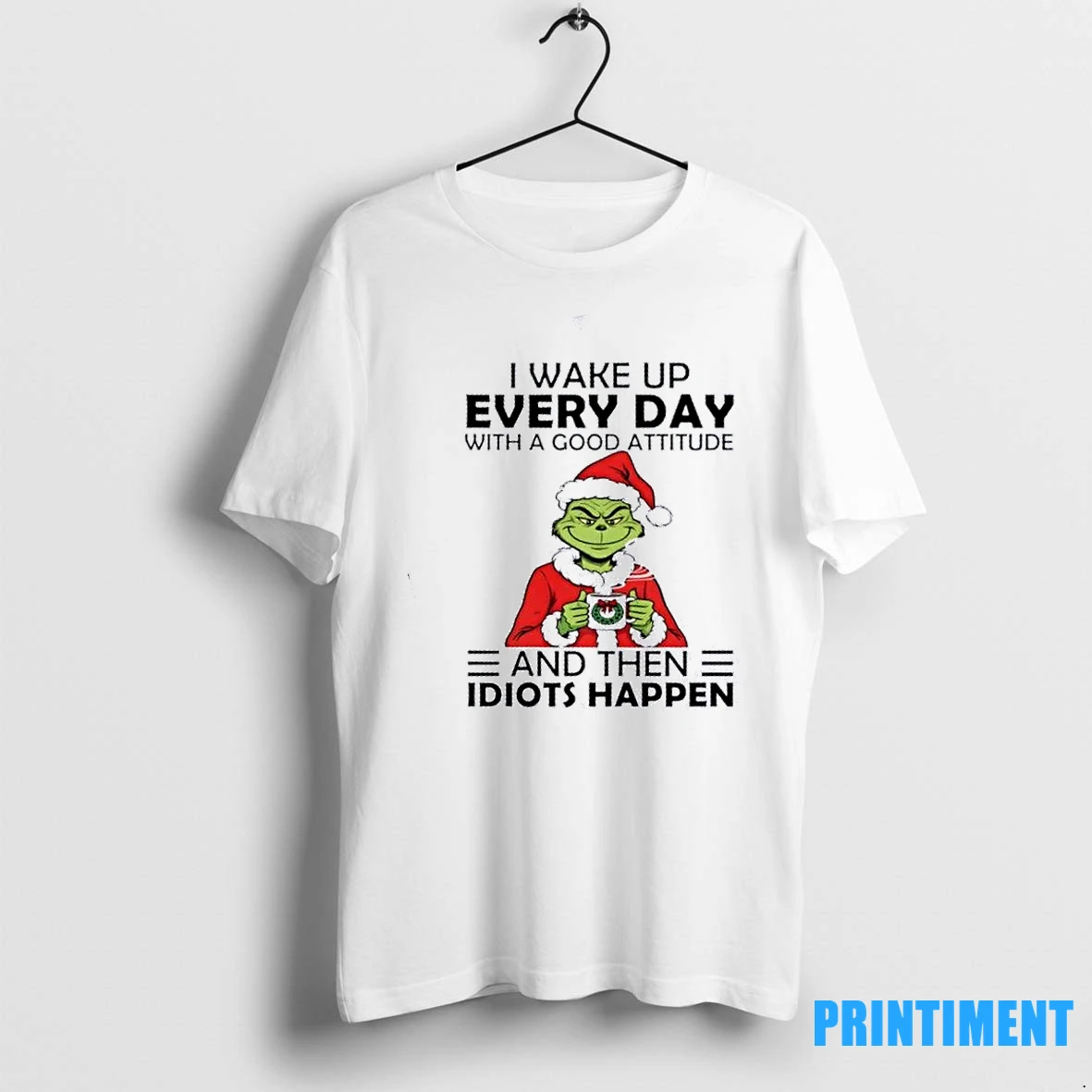 Grinch I Wake Up Every Day With A Good Attitude And Them Idiots Happen Tshirts Sweater Hoodie