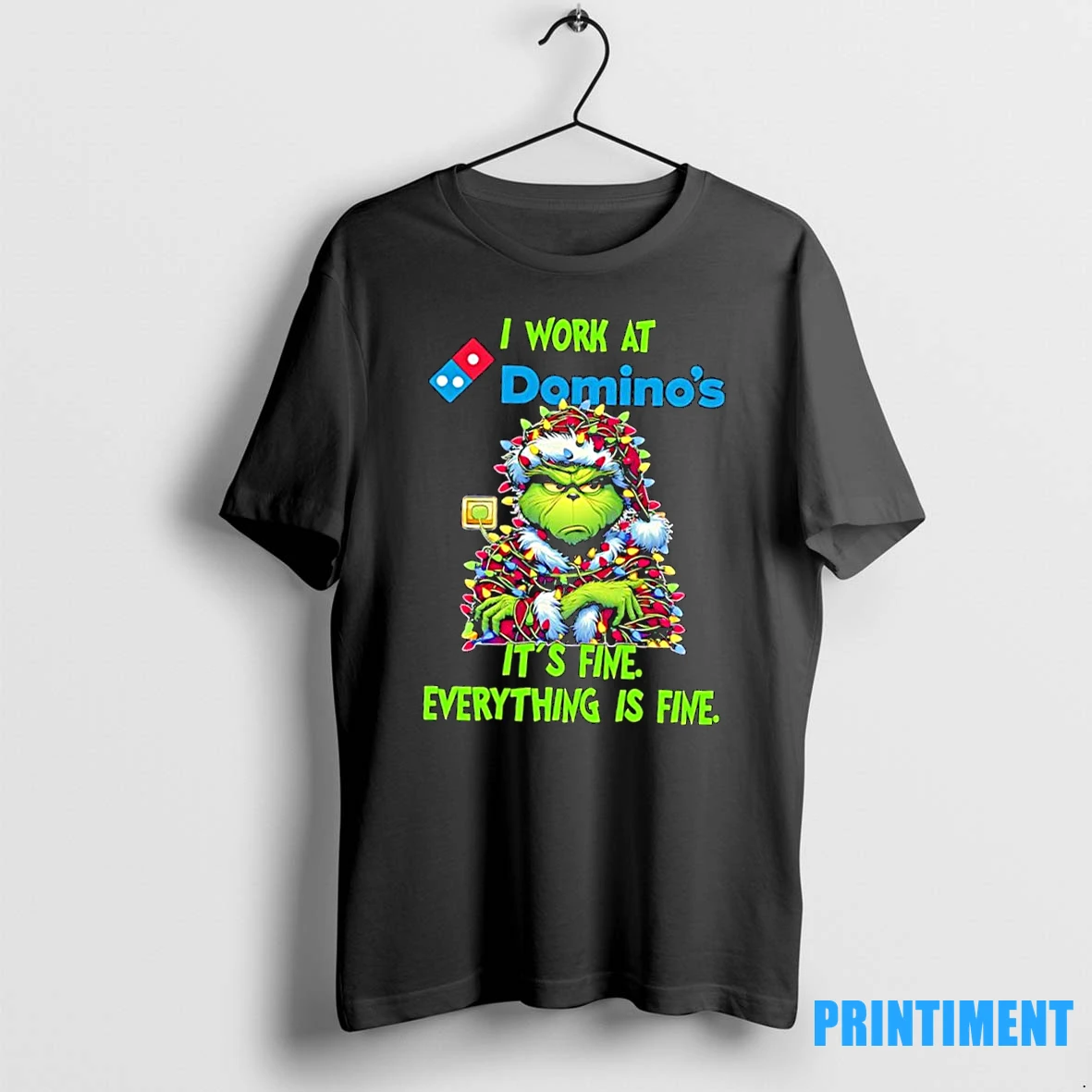 Grinch I Work At Dominos Pizza Logo Its Fine Everything Is Fine Tshirts Sweater Hoodie