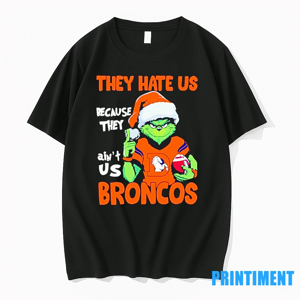 Grinch They Hate Us Because They Aint Us Denver Broncos Tshirts Sweater Hoodie