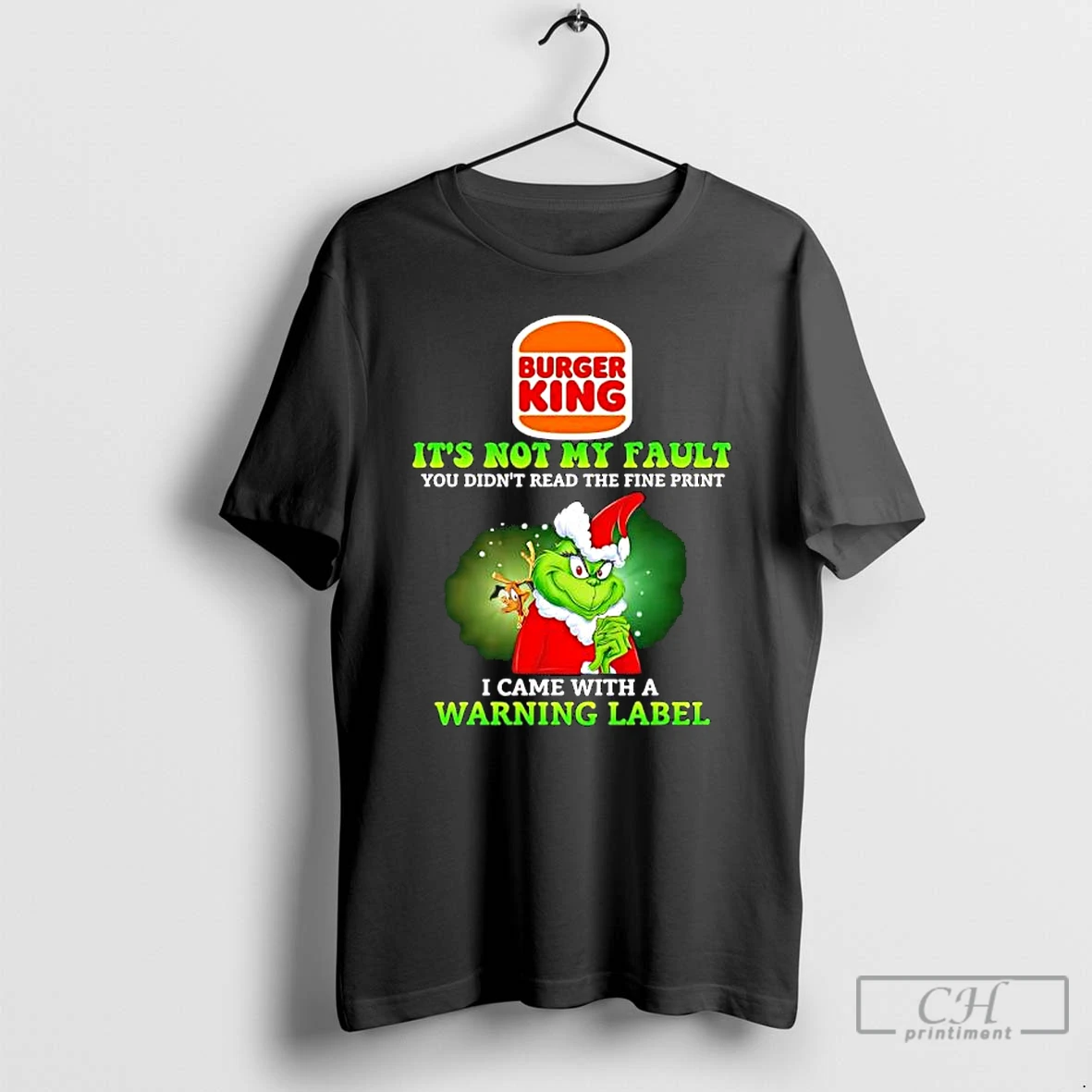 Grinch X Burger King Logo Its Not My Fault You Didnt Read The Fine Print I Came With A Warning Label T Shirts Hoodie
