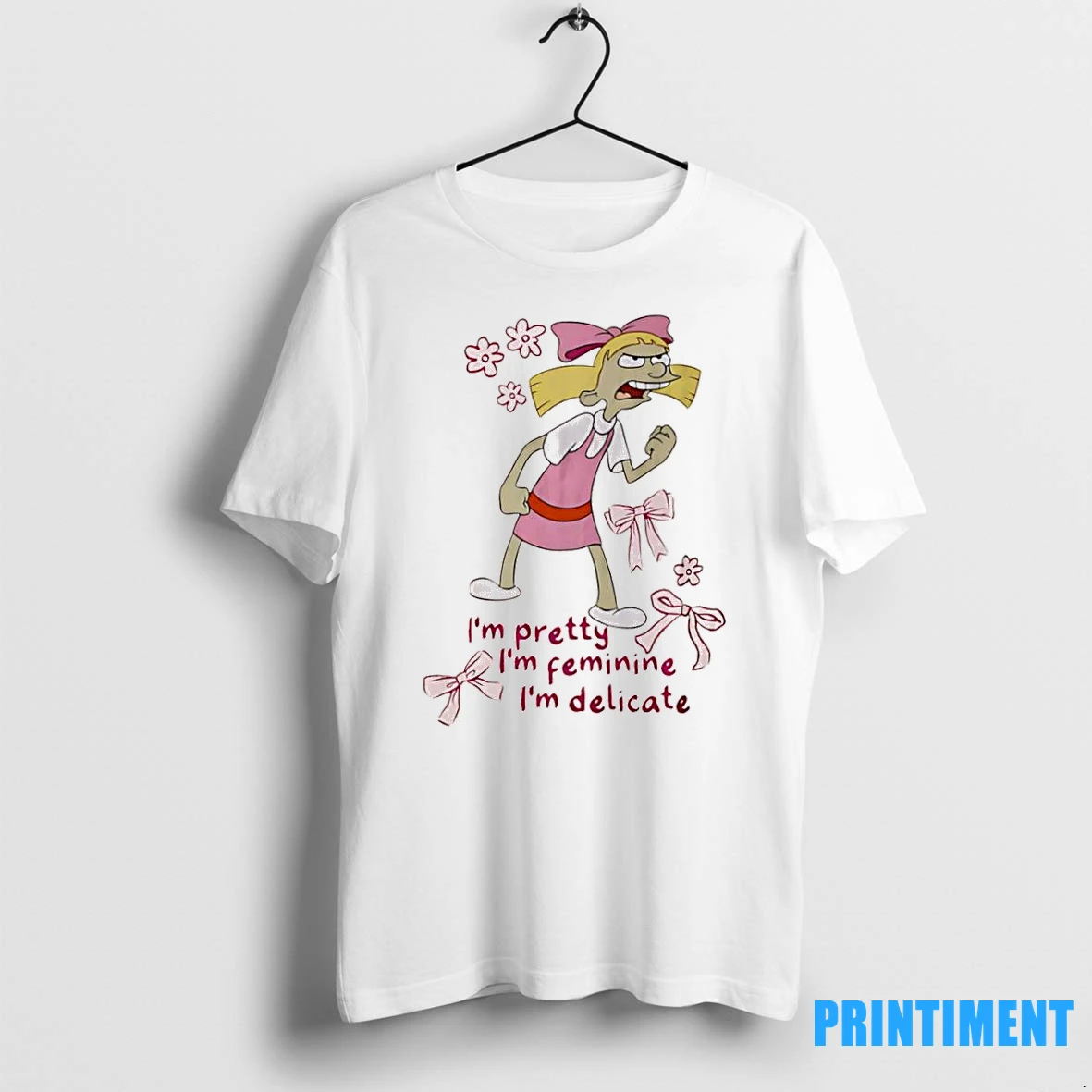 Helga Pataki Im Pretty Im Feminine Im Delicate Tshirts Sweater Hoodie
