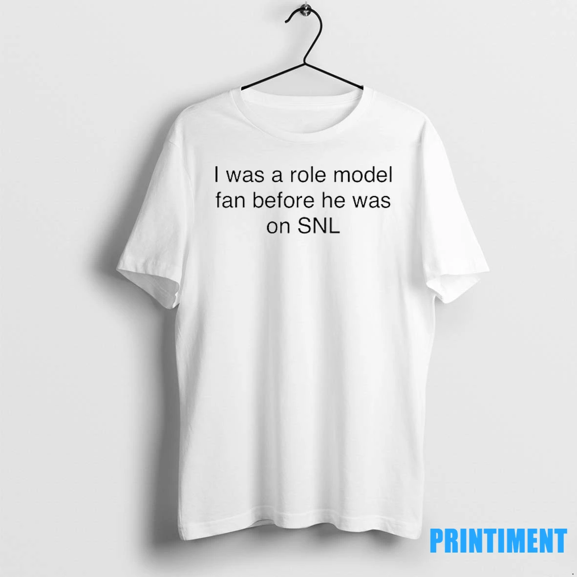 I Was A Role Model Fan Before He Was On Snl Tshirts Sweater Hoodie