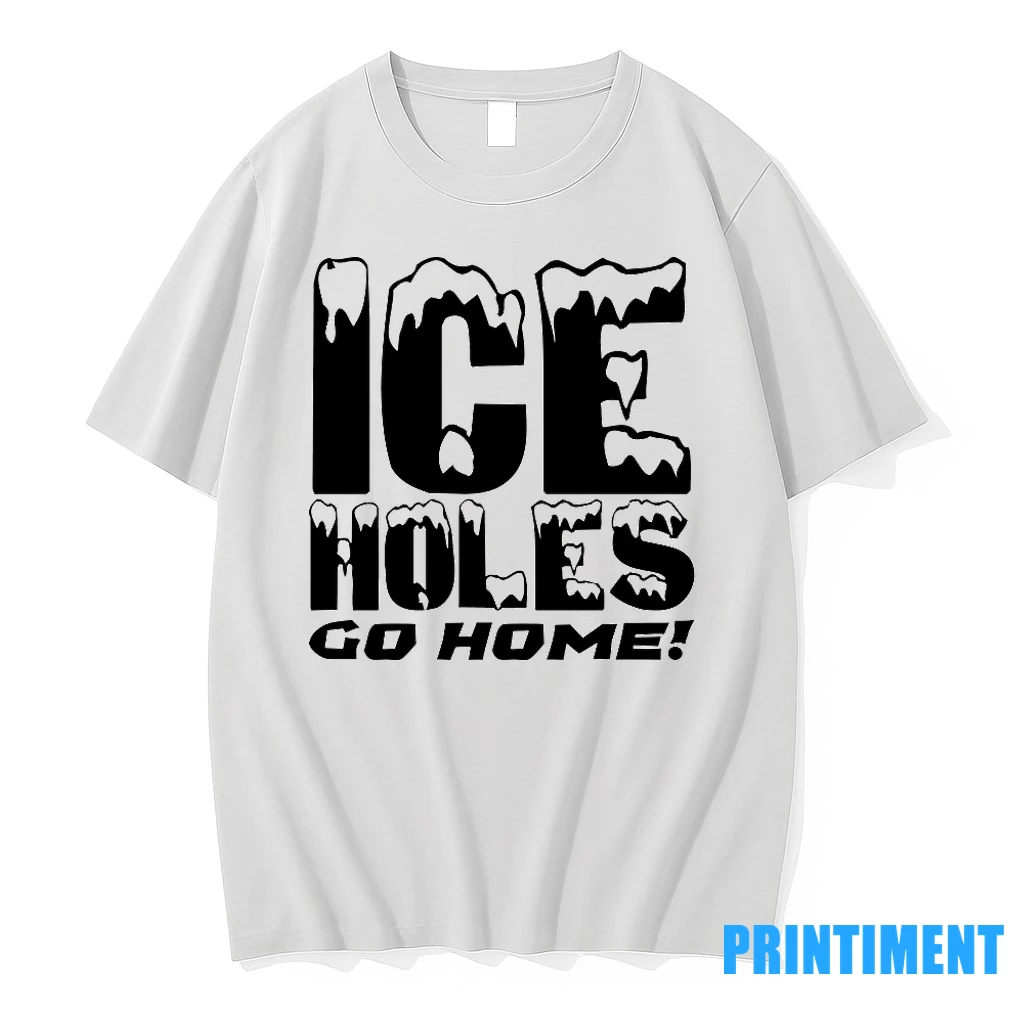 Ice Holes Go Home Tshirts Sweater Hoodie