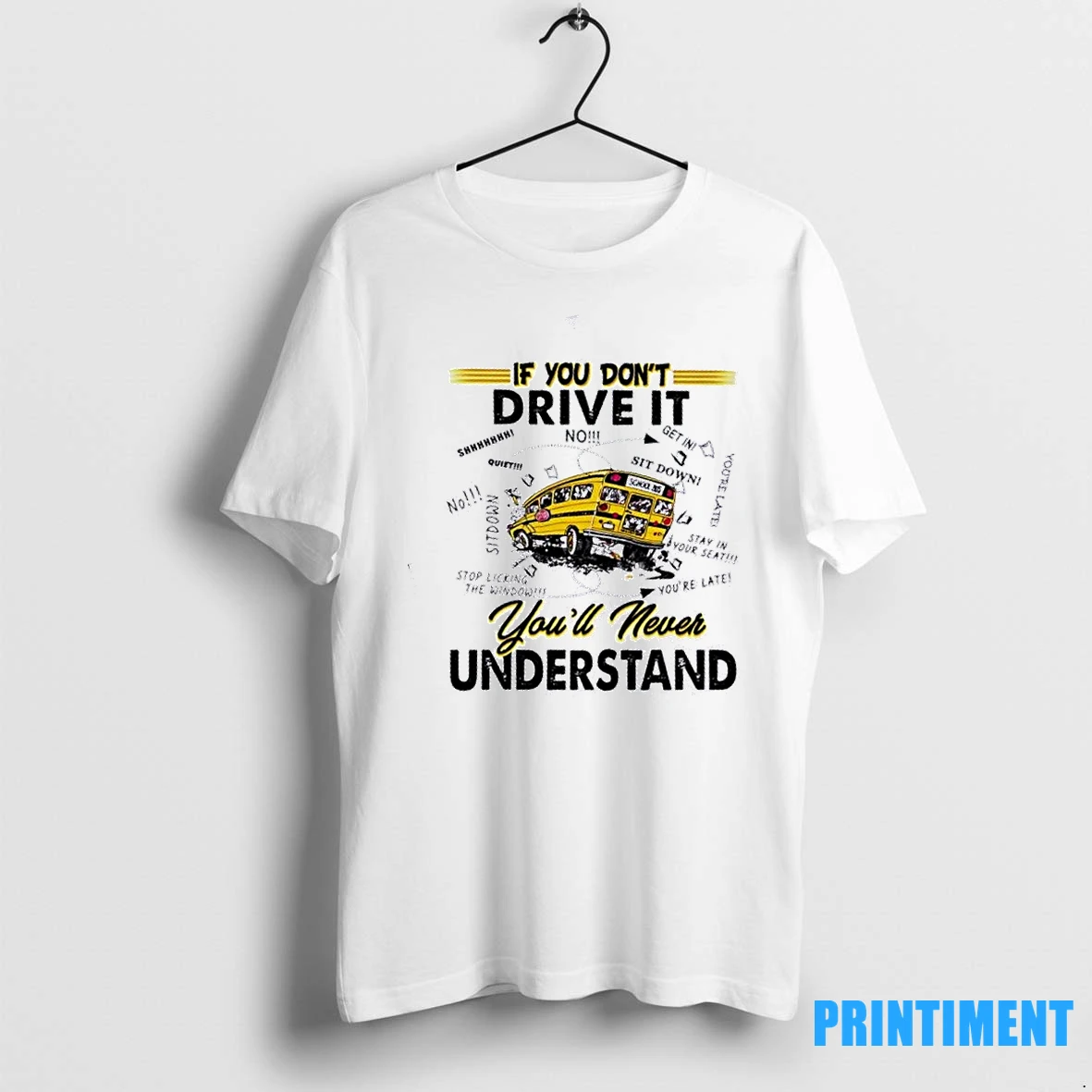 If You Dont Driver It Youll Never Understand School Bus Tshirts Sweater Hoodie