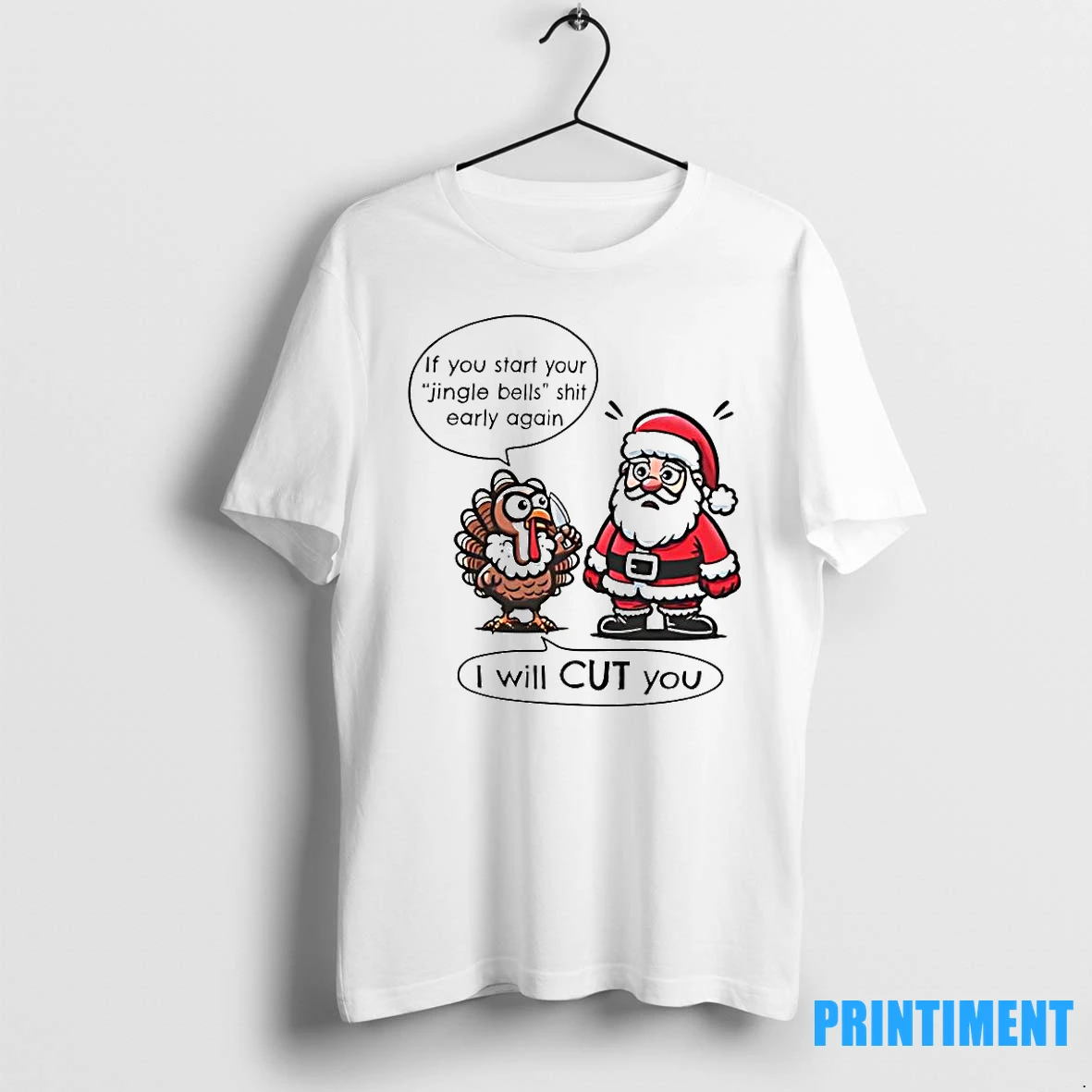 If You Start Your Jingle Bells Shit Early Again I Will Cut You Santa And Turkey Tshirts Sweater Hoodie