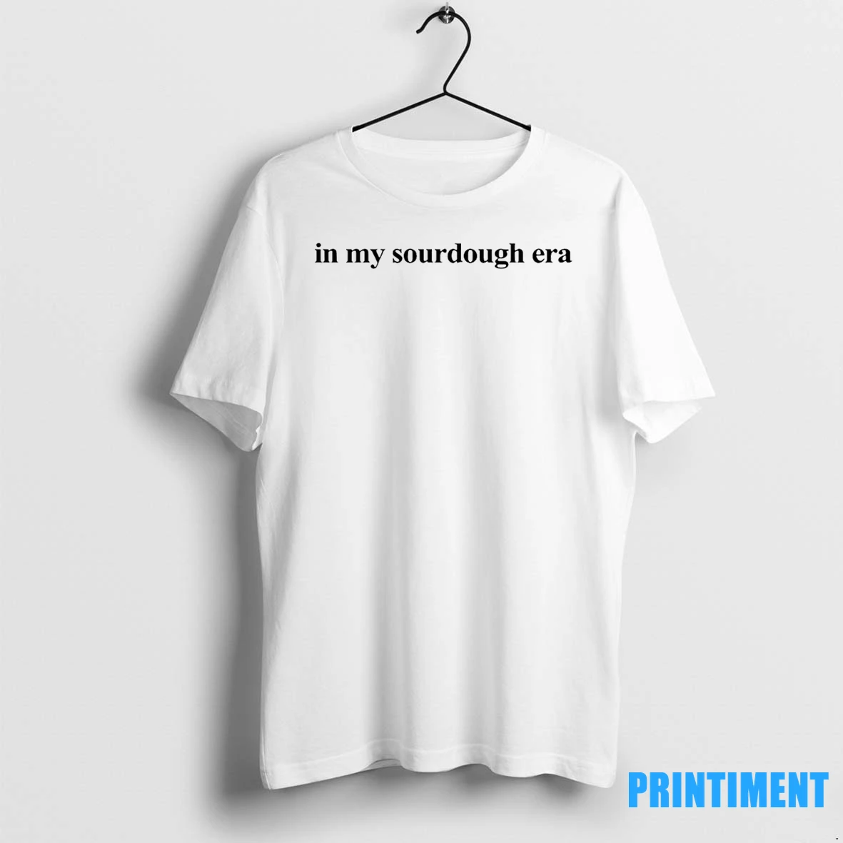 In My Sourdough Era Tshirts Sweater Hoodie