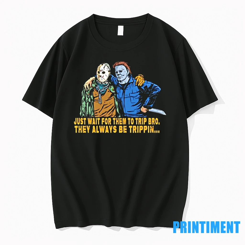 Jason And Michael Just Wait For Them To Trip Bro They Always Be Trippin Halloween Tshirts Sweater Hoodie