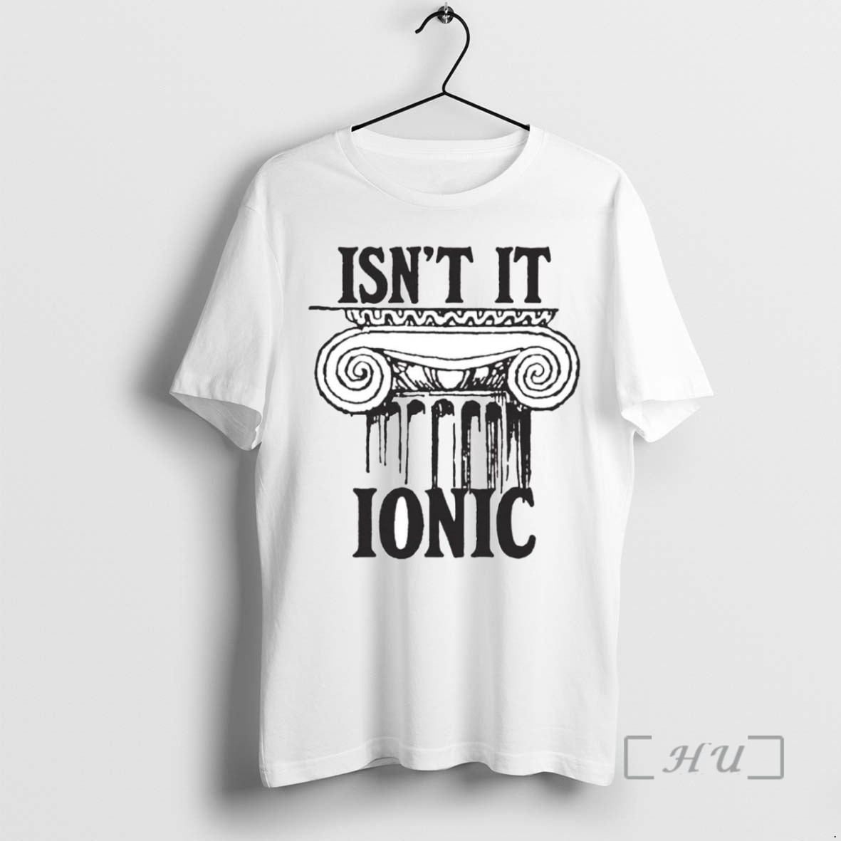 Limited Edition Ancient Greek Isnt It Ionic Tee Shirt Sweater Hoodie