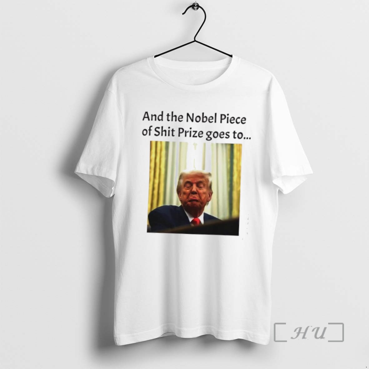 Limited Edition And The Nobel Piece Of Shit Prize Goes To Trump Tee Shirt Sweater Hoodie