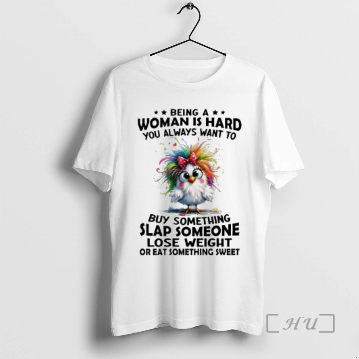 Limited Edition Being A Woman Is Hard You Always Want To Buy Something Slap Someone Lose Weight Or Eat Something Sweet Tee Shirt Sweater Hoodie