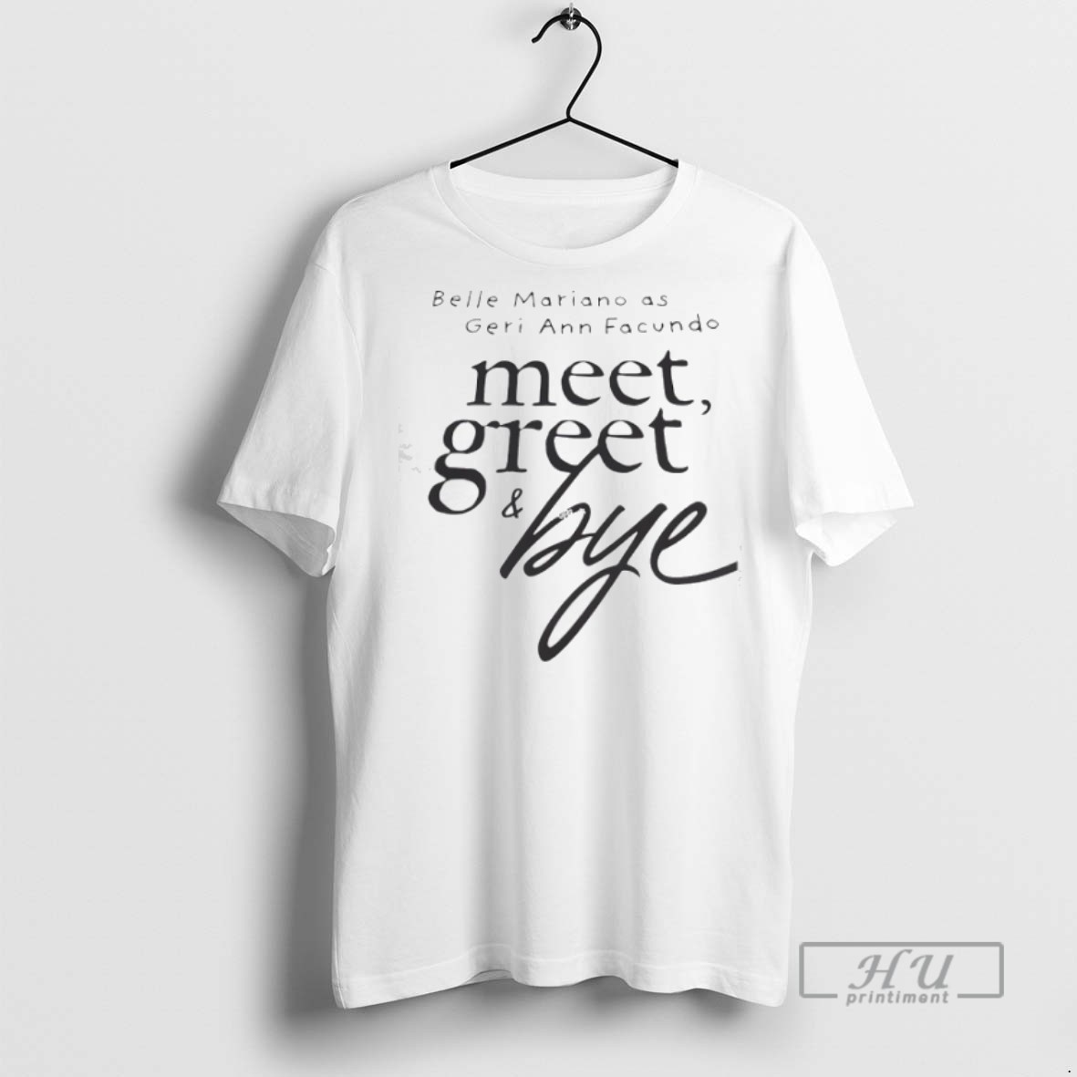 Limited Edition Belle Mariano As Geri Ann Facundo Meet Greet And Bye Graphic Tee Shirt Sweatshirt Hoodies