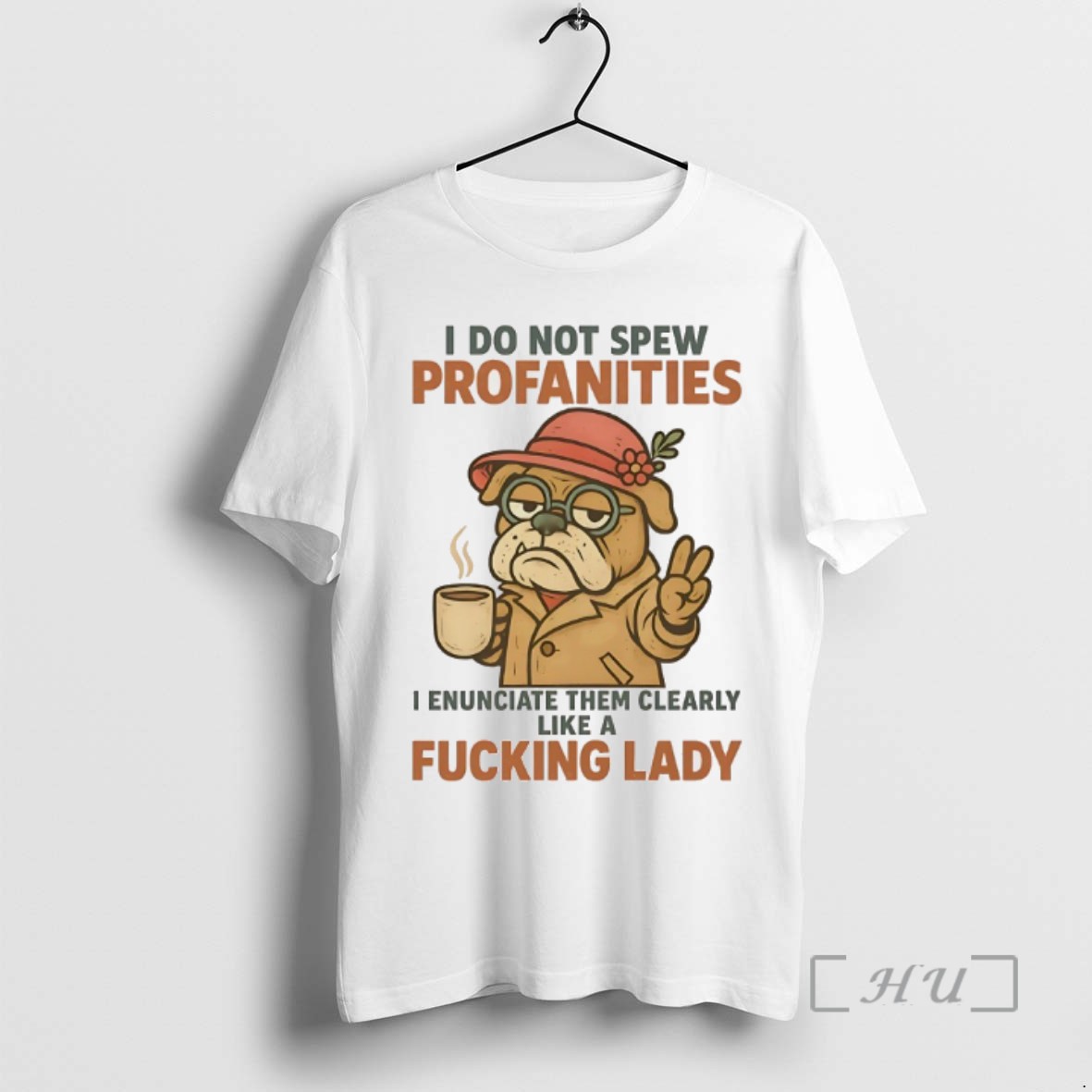 Limited Edition Bulldog I Do Not Spew Profanities I Enunciate Them Clearly Like A Fucking Lady Tee Shirt Sweater Hoodie