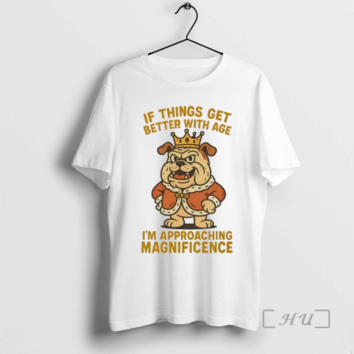 Limited Edition Bulldog If Things Get Better With Age Im Approaching Magnificence Tee Shirt Sweater Hoodie