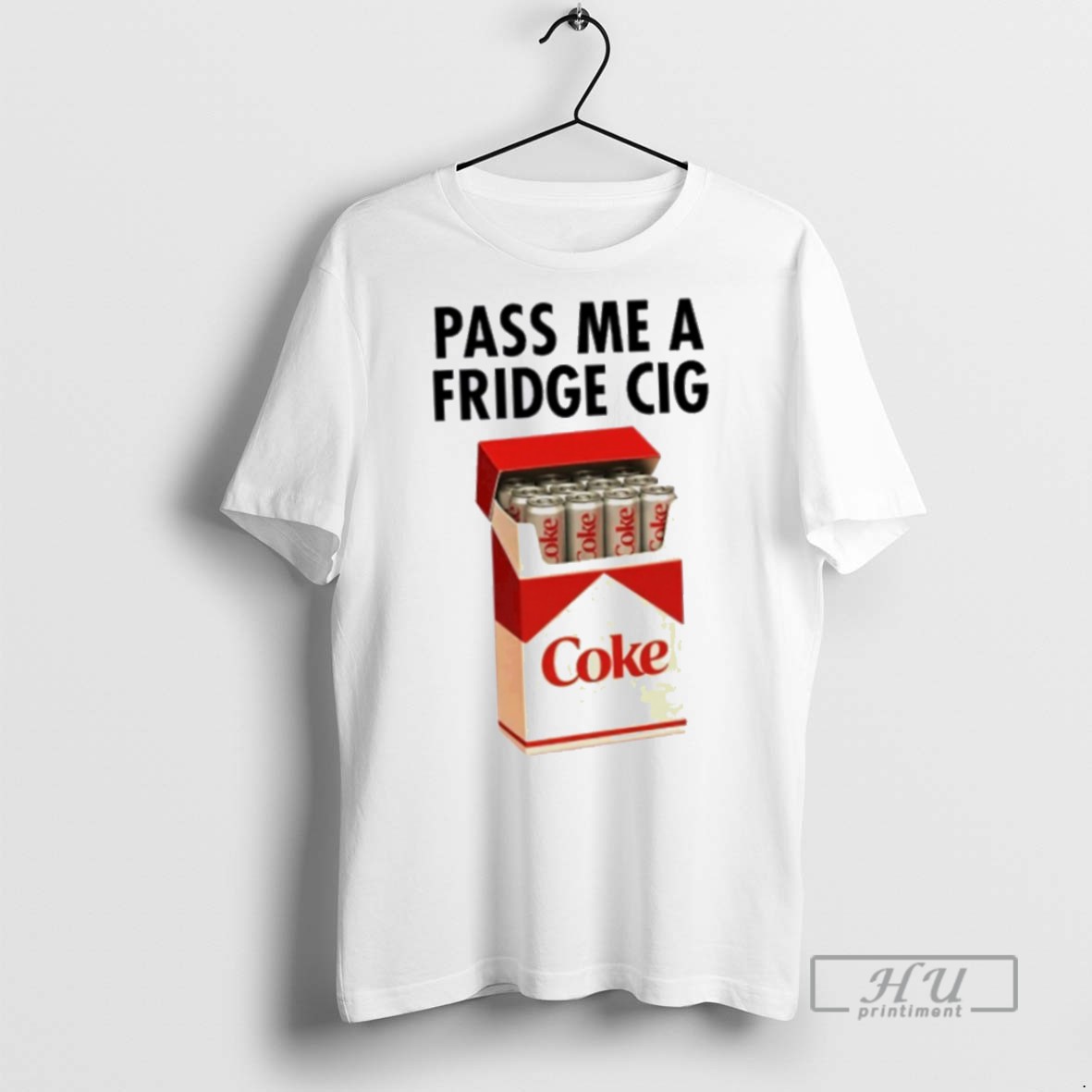 Limited Edition Coke Pass Me A Fridge Cig Graphic Tee Shirt Sweatshirt Hoodies