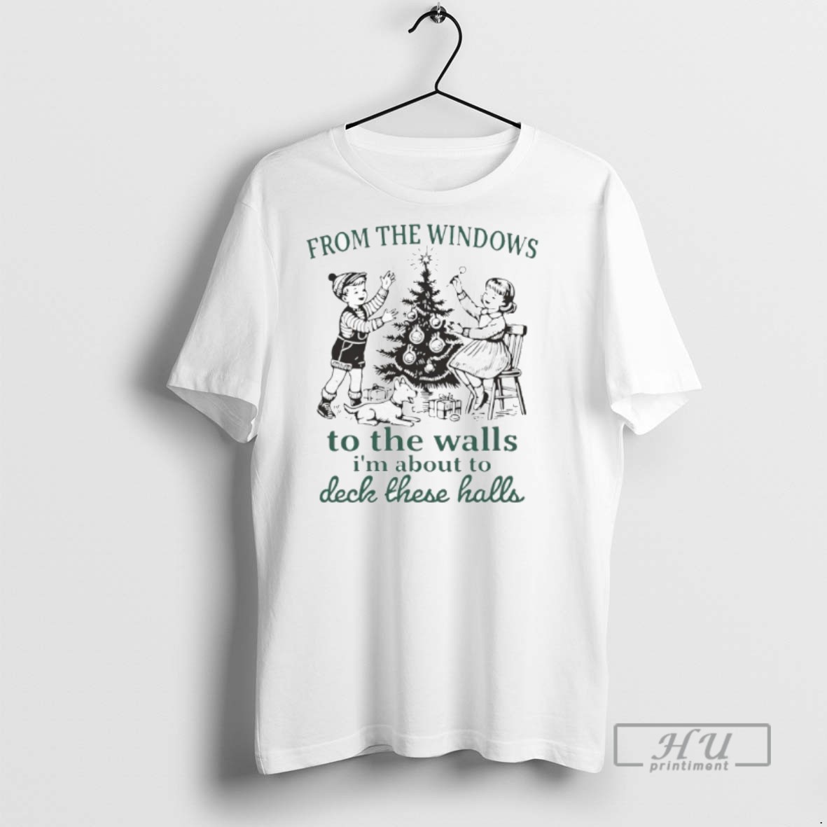 Limited Edition From The Windows To The Walls Im Abo9ut To Deck These Halls Christmas Time Graphic Tee Shirt Sweatshirt Hoodies