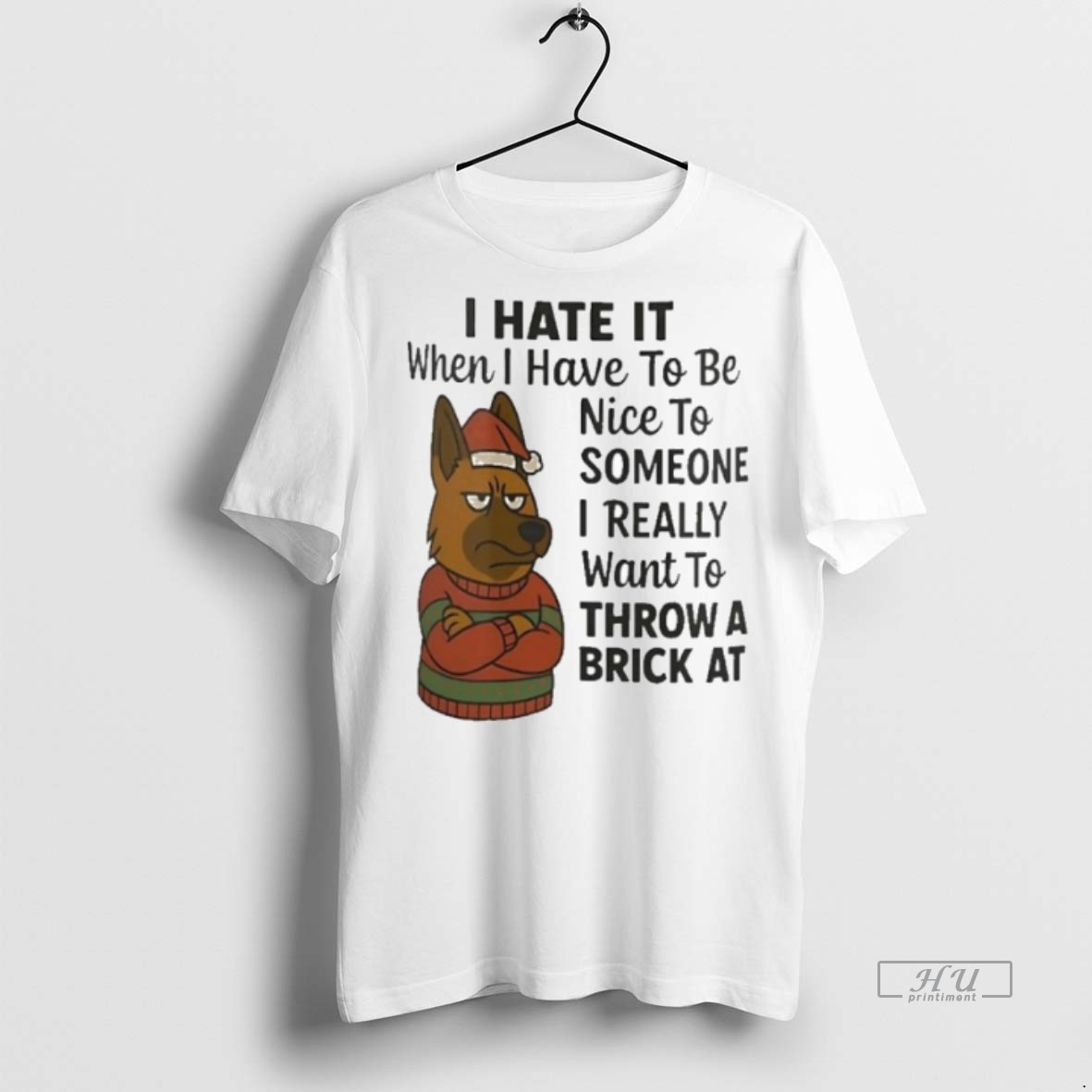 Limited Edition German Shepherd I Hate It I Have To Be Nice To Someone I Want To Throw A Brick Tee Shirt Sweater Hoodie