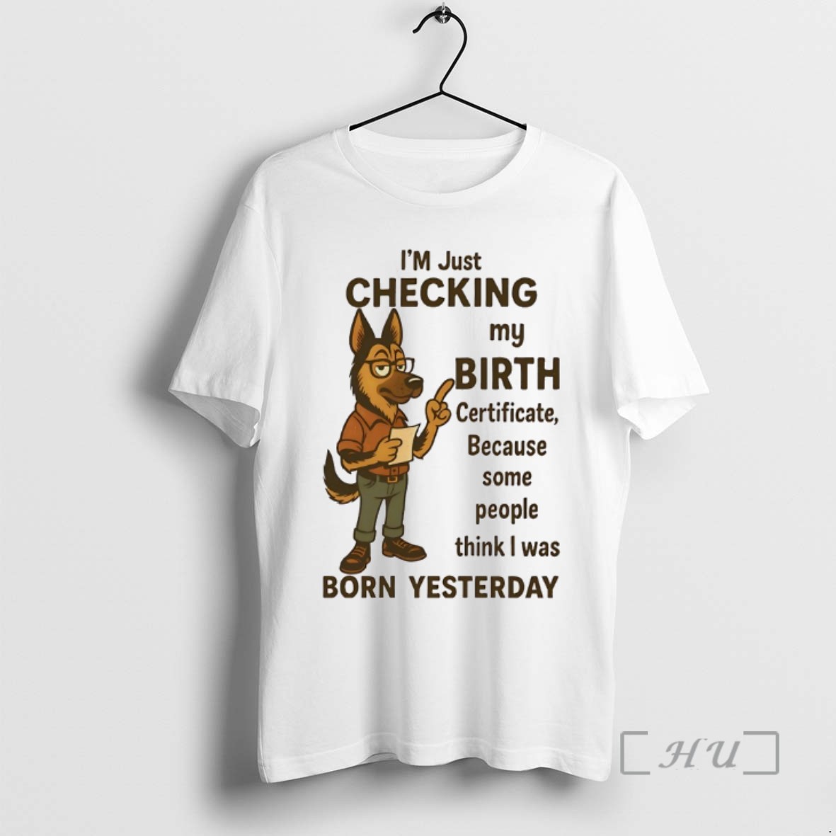 Limited Edition German Shepherd Im Checking My Birth Certificate Tee Shirt Sweater Hoodie