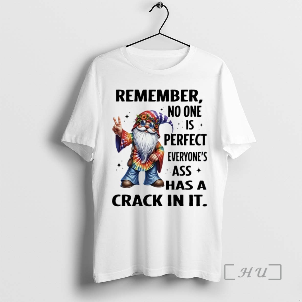 Limited Edition Gnome Remember No One Is Perfect Everyones Ass Has A Crack In It Tee Shirt Sweater Hoodie