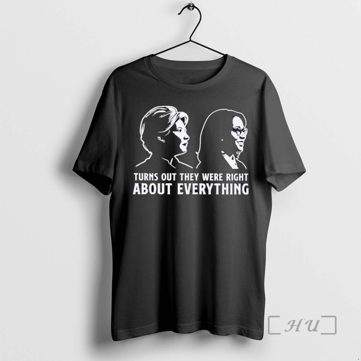 Limited Edition Hillary And Kamala Turn Out They Were Right About Everything Tee Shirt Sweater Hoodie
