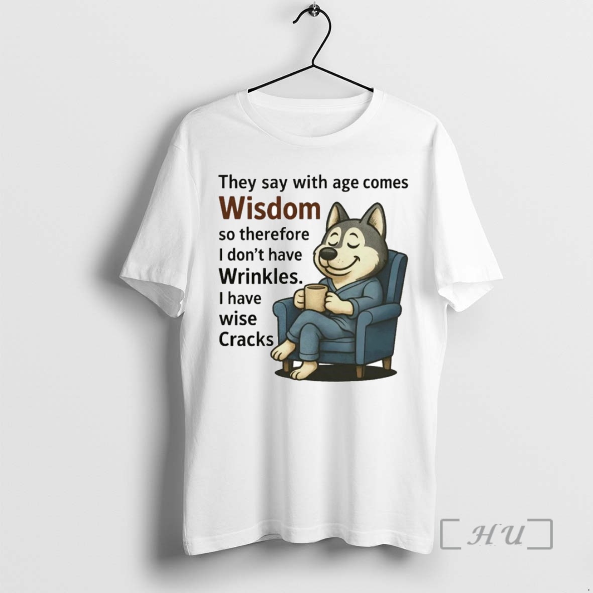 Limited Edition Husky They Say With Age Comes Wisdom Tee Shirt Sweater Hoodie