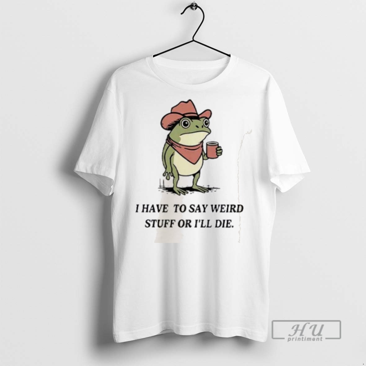 Limited Edition I Have To Say Weird Stuff Or I Will Die Frog Graphic Tee Shirt Sweatshirt Hoodies