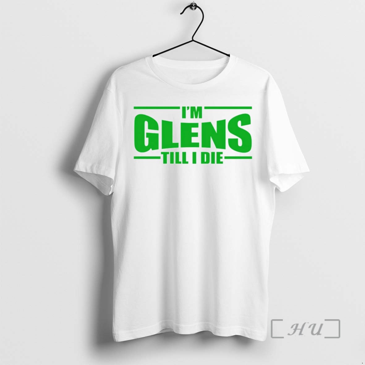 Limited Edition Im Glens Till I Die Tee Shirt Sweater Hoodie