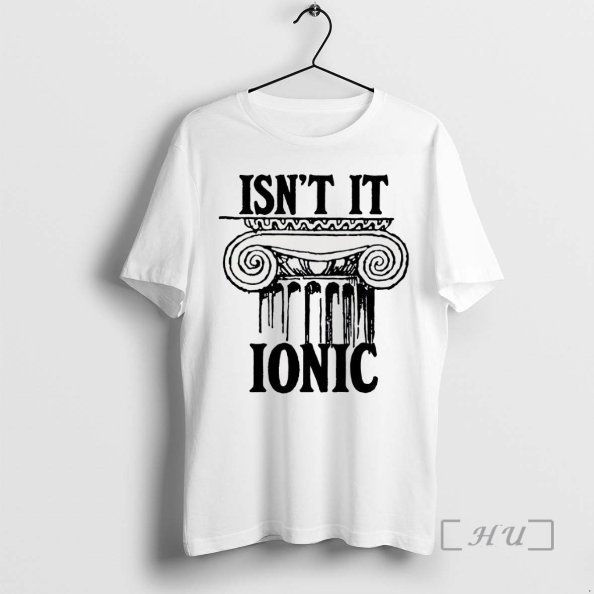 Limited Edition Isnt It Ionic Ancient Greek Column Tee Shirt Sweater Hoodie