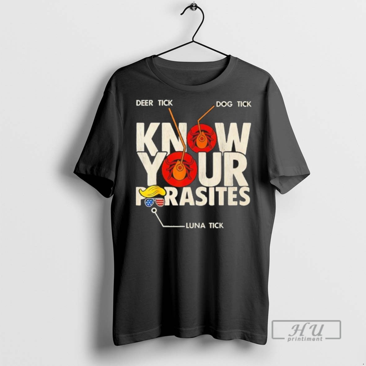 Limited Edition Know Your Parasites Anti Trump Meme Trump Parody Tick Resist Graphic Tee Shirt Sweatshirt Hoodies
